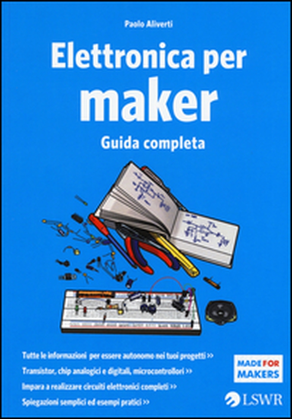 Elettronica per maker. Guida completa - Librerie.coop Elettronica per maker. Guida completa - Librerie.coop
