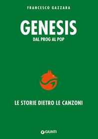 Genesis. Dal prog al pop. Le storie dietro le canzoni - Librerie.coop