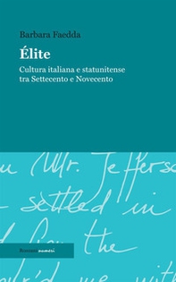Élite. Cultura italiana e statunitense tra Settecento e Novecento - Librerie.coop