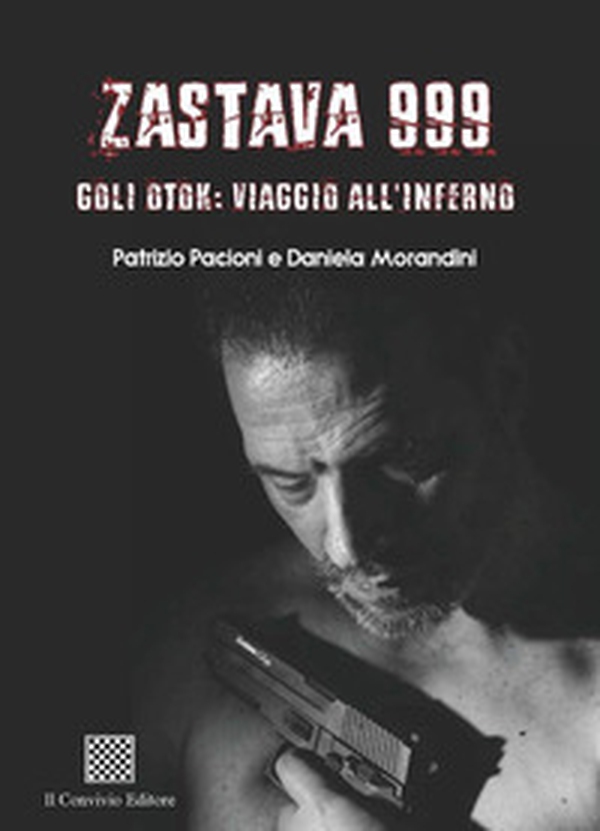 Zastava 999. Goli Otok: viaggio all'inferno - Librerie.coop Zastava 999. Goli Otok: viaggio all'inferno - Librerie.coop
