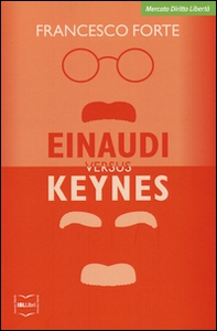 Einaudi versus Keynes. Due grandi del Novecento e la crisi dei nostri giorni - Librerie.coop Einaudi versus Keynes. Due grandi del Novecento e la crisi dei nostri giorni - Librerie.coop