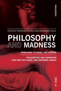 Philosophy and madness. From Kant to Hegel and beyond - Librerie.coop