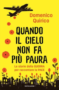 Quando il cielo non fa più paura. Le storie della guerra per raccontare la pace - Librerie.coop