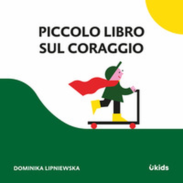 Piccolo libro sul coraggio - Librerie.coop Piccolo libro sul coraggio - Librerie.coop