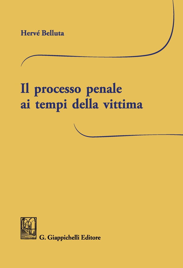 Il processo penale ai tempi della vittima - Librerie.coop Il processo penale ai tempi della vittima - Librerie.coop