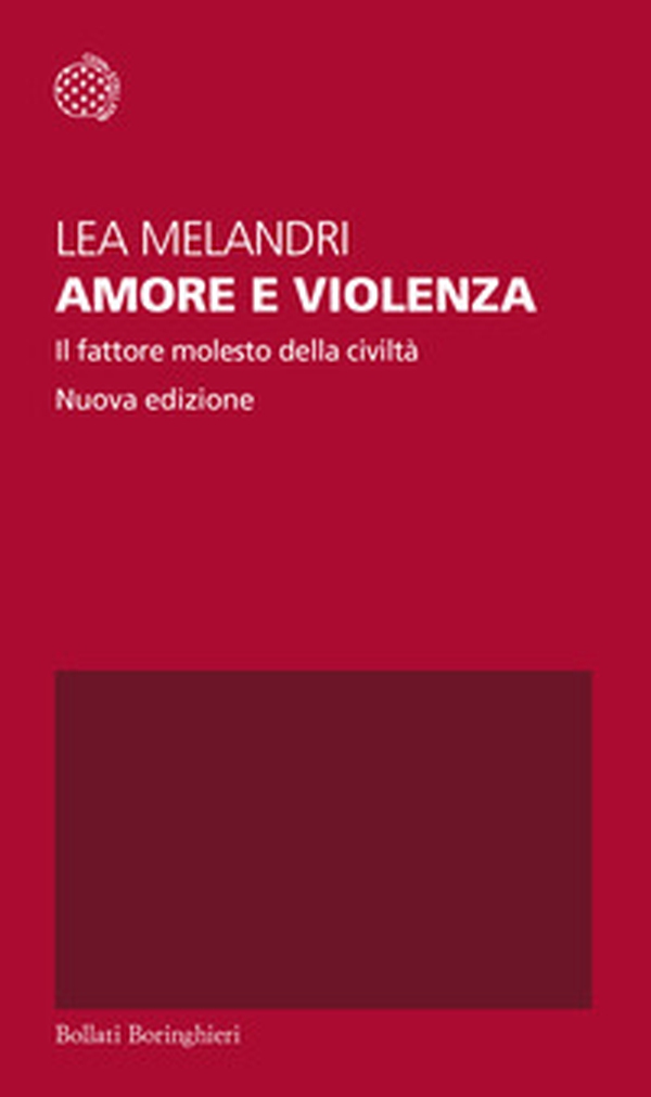 Amore e violenza. Il fattore molesto della civiltà - Librerie.coop Amore e violenza. Il fattore molesto della civiltà - Librerie.coop