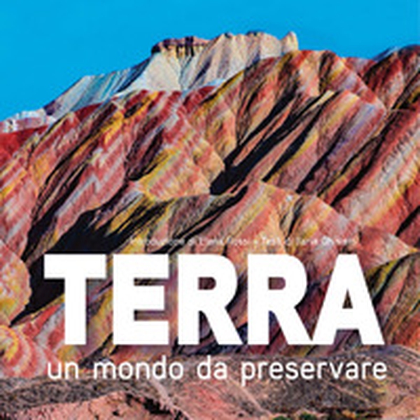 Terra. Un mondo da preservare: National Geographic - Librerie.coop Terra. Un mondo da preservare: National Geographic - Librerie.coop