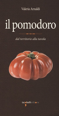 Il pomodoro. Dal territorio alla tavola - Librerie.coop