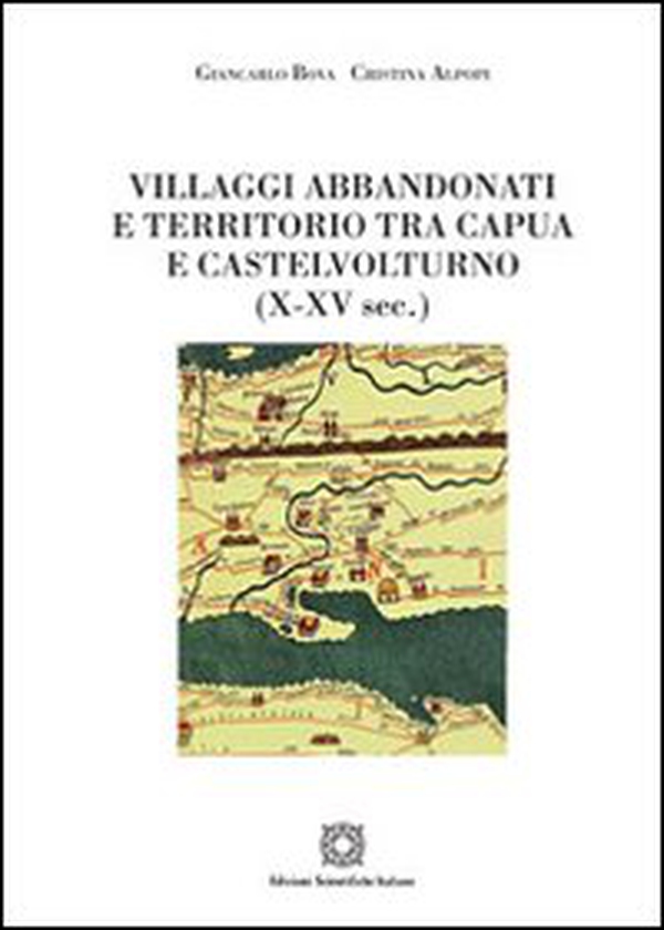 Villaggi abbandonati e territorio tra Capua e Castelnuovo (X-XV sec.) - Librerie.coop Villaggi abbandonati e territorio tra Capua e Castelnuovo (X-XV sec.) - Librerie.coop