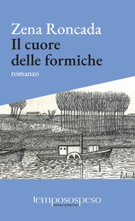 Il cuore delle formiche. Romanzo di piccole vite sul filo del '900 - Librerie.coop