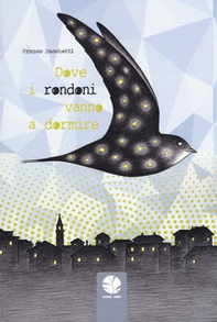 Dove i rondoni vanno a dormire - Librerie.coop