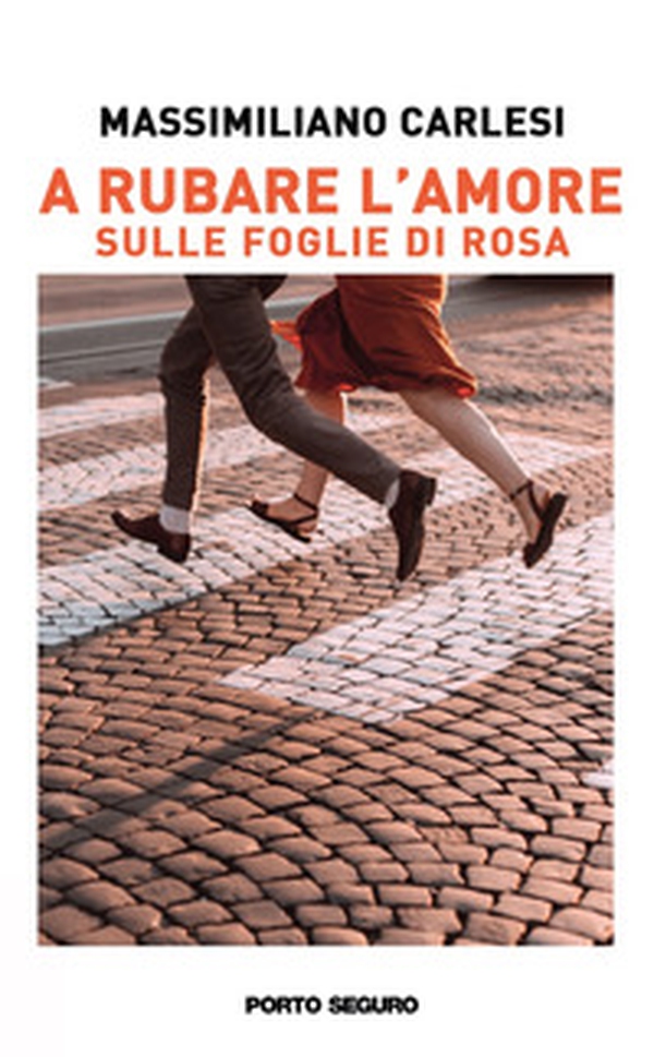 A rubare l'amore. Sulle foglie di rosa - Librerie.coop A rubare l'amore. Sulle foglie di rosa - Librerie.coop