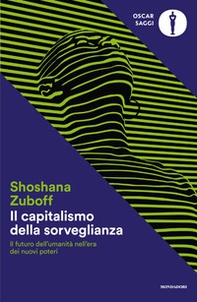 Il capitalismo della sorveglianza. Il futuro dell'umanità nell'era dei nuovi poteri - Librerie.coop