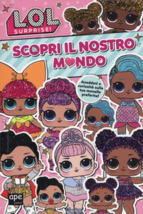 Scopri il nostro mondo. L.O.L. Surprise! - Librerie.coop Scopri il nostro mondo. L.O.L. Surprise! - Librerie.coop
