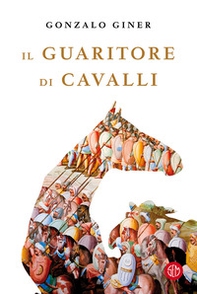 Il guaritore di cavalli - Librerie.coop Il guaritore di cavalli - Librerie.coop