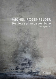 Bellezze inaspettate. Fotografie. Ediz. italiana, inglese e francese - Librerie.coop