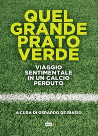Quel grande prato verde. Viaggio sentimentale in un calcio perduto - Librerie.coop