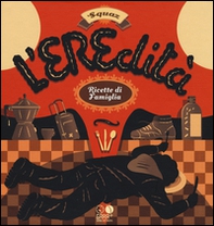 L'eredità. Ricette di famiglia - Librerie.coop