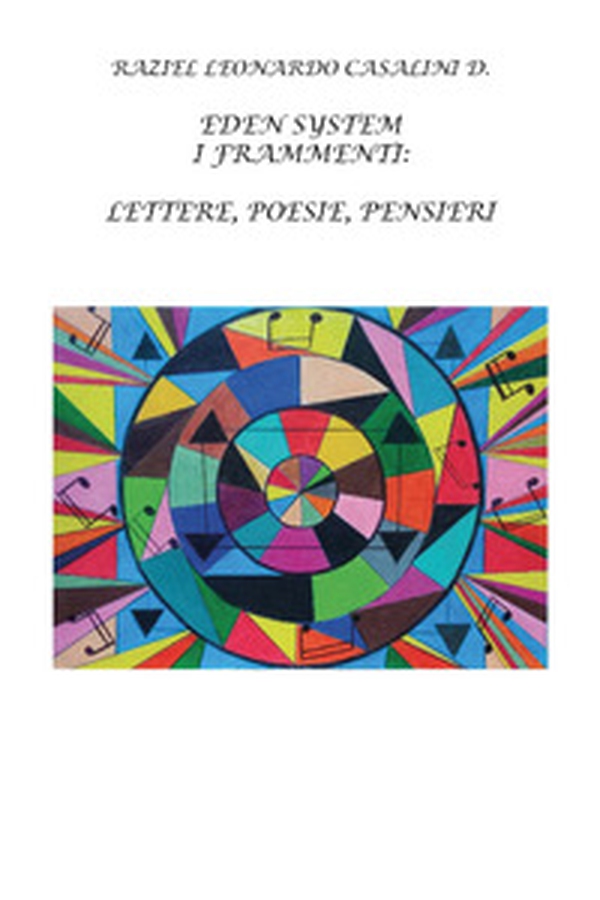Eden system i frammenti. Lettere, poesie, pensieri - Librerie.coop Eden system i frammenti. Lettere, poesie, pensieri - Librerie.coop
