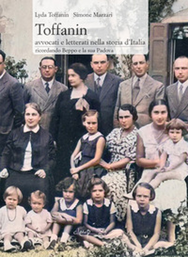 Toffanin. Avvocati e letterati nella storia d'Italia. Ricordando Beppo e la sua Padova - Librerie.coop Toffanin. Avvocati e letterati nella storia d'Italia. Ricordando Beppo e la sua Padova - Librerie.coop