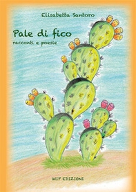 Pale di fico. Racconti e poesie - Librerie.coop