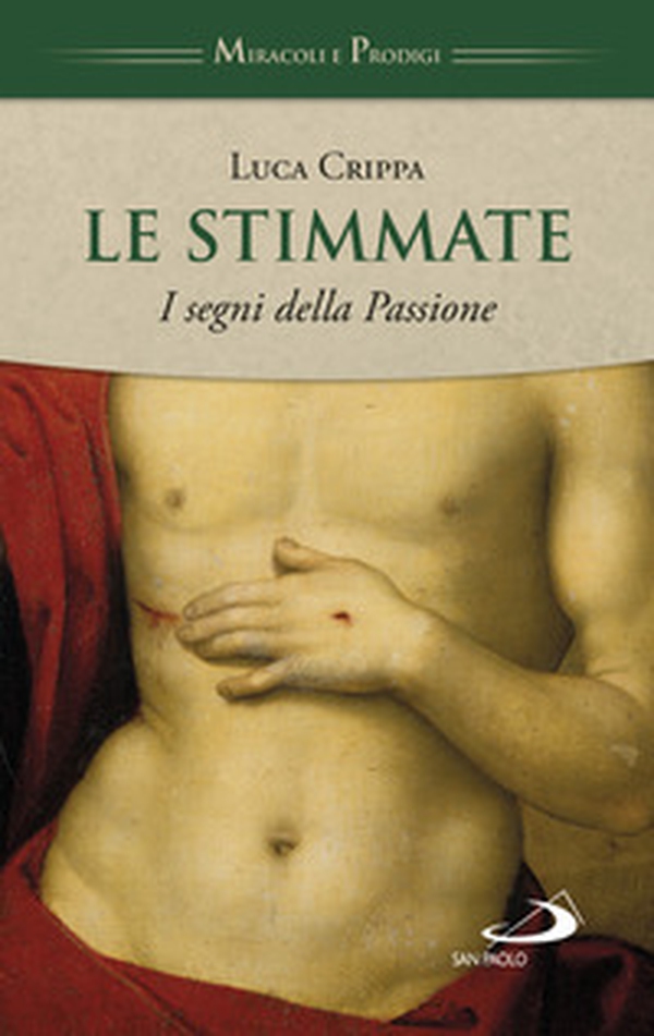 Le stimmate. I segni della Passione - Librerie.coop Le stimmate. I segni della Passione - Librerie.coop