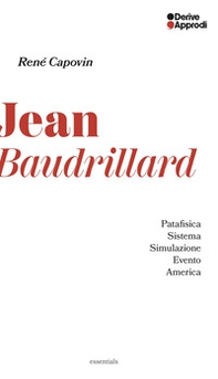 Jean Baudrillard. Patafisica. Sistema. Simulazione. Evento. America - Librerie.coop