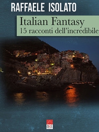 Italian fantasy. 15 racconti dell'incredibile - Librerie.coop