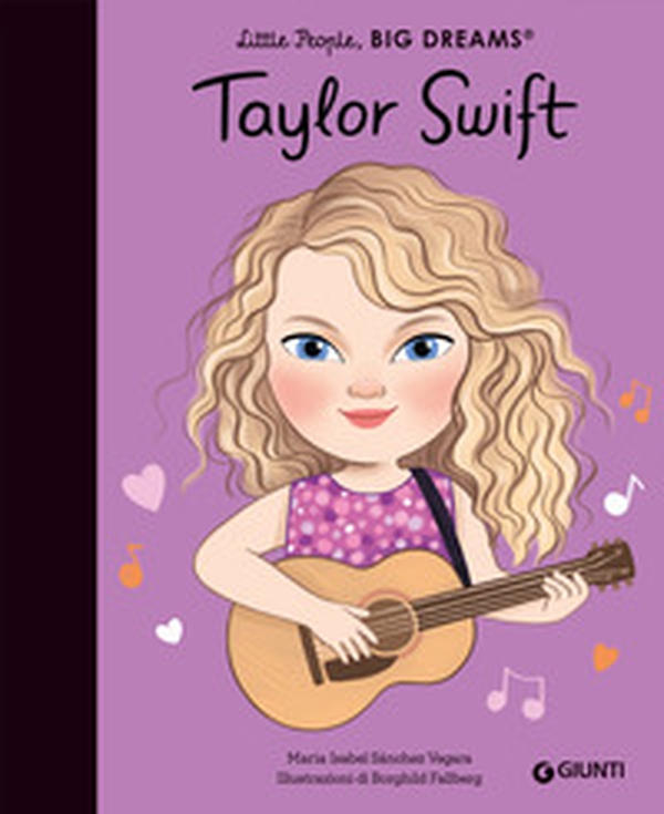 Taylor Swift. Little people big dreams - Librerie.coop Taylor Swift. Little people big dreams - Librerie.coop