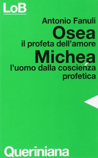 Osea, il profeta dell'amore. Michea, l'uomo dalla coscienza profetica - Librerie.coop Osea, il profeta dell'amore. Michea, l'uomo dalla coscienza profetica - Librerie.coop