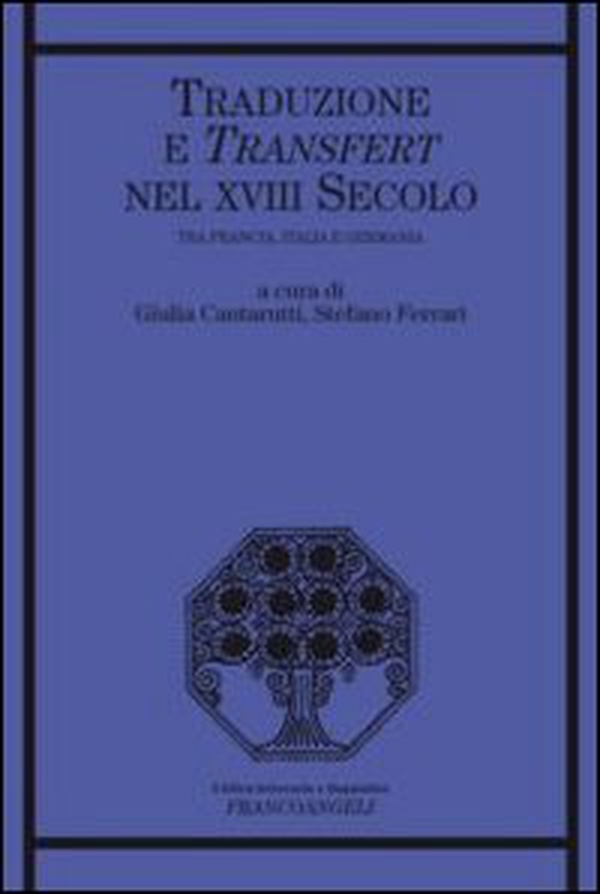 Traduzione e transfert nel XVIII secolo. Tra Francia, Italia e Germania - Librerie.coop Traduzione e transfert nel XVIII secolo. Tra Francia, Italia e Germania - Librerie.coop