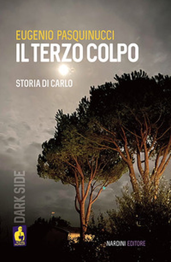 Il terzo colpo. Storia di Carlo - Librerie.coop Il terzo colpo. Storia di Carlo - Librerie.coop