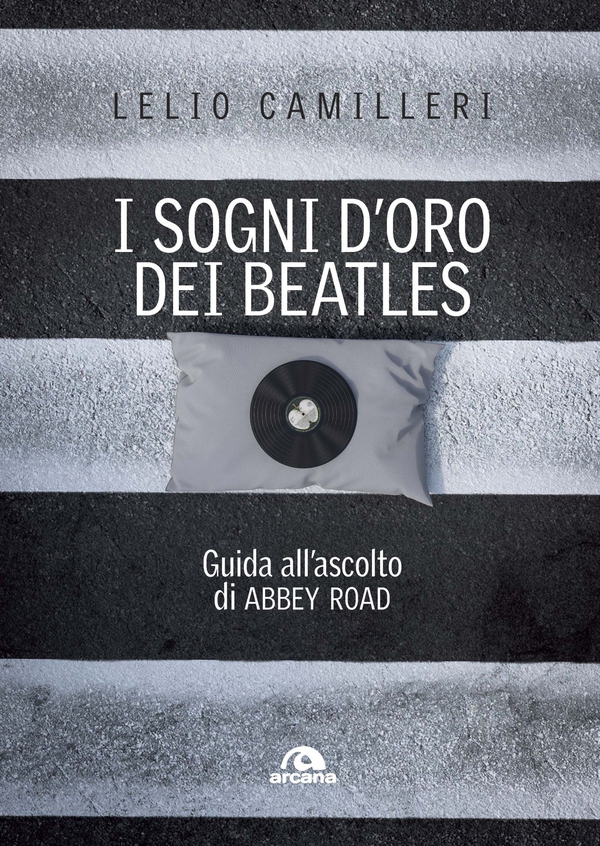 I sogni d'oro dei Beatles - Librerie.coop I sogni d'oro dei Beatles - Librerie.coop