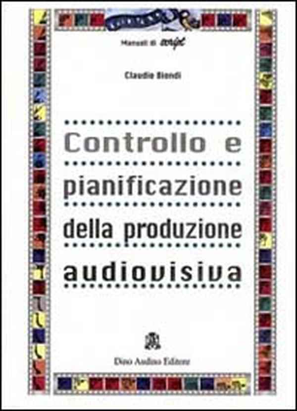 Controllo e pianificazione della produzione audiovisiva - Librerie.coop Controllo e pianificazione della produzione audiovisiva - Librerie.coop