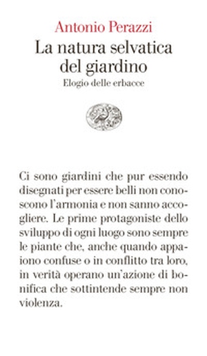 La natura selvatica del giardino. Elogio delle erbacce - Librerie.coop