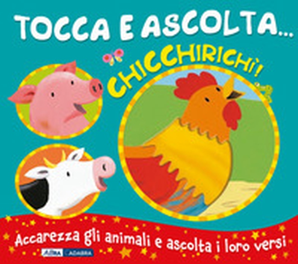 Chicchirichì! Tocca e ascolta... - Librerie.coop Chicchirichì! Tocca e ascolta... - Librerie.coop