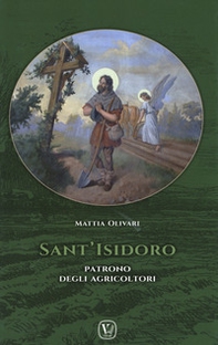 Sant'Isidoro. Patrono degli agricoltori - Librerie.coop