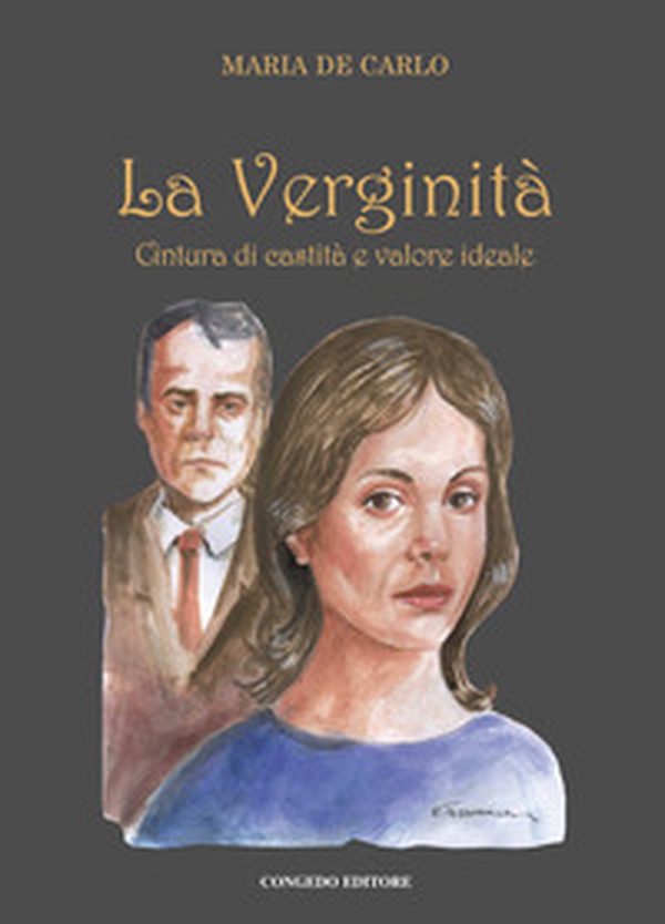 La verginità. Cintura di castità e valore ideale - Librerie.coop La verginità. Cintura di castità e valore ideale - Librerie.coop