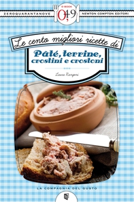 Le cento migliori ricette di pâté, terrine, crostini e crostoni - Librerie.coop