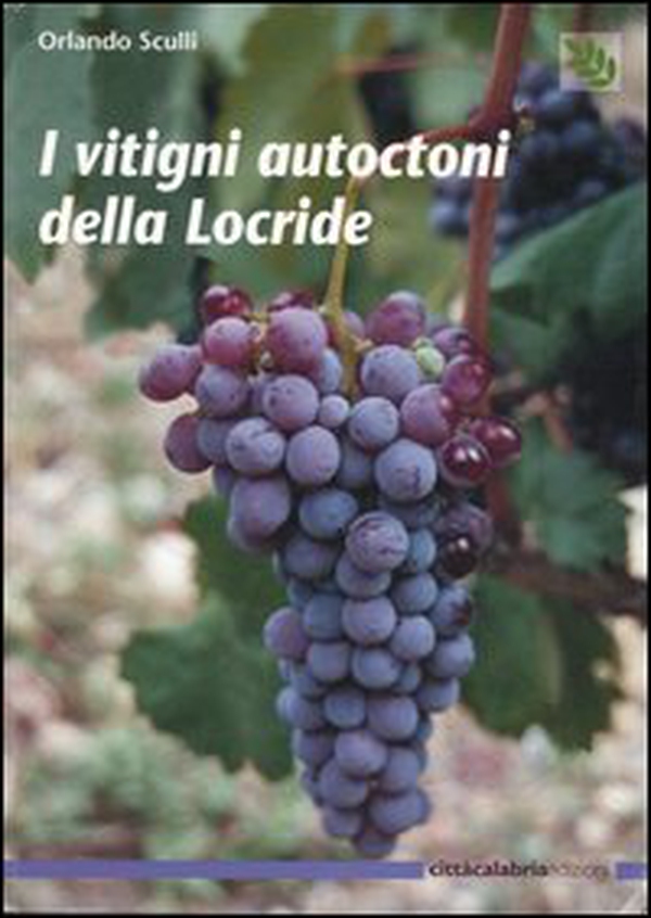I vitigni autoctoni della Locride - Librerie.coop I vitigni autoctoni della Locride - Librerie.coop