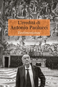 L'eredità di Antonio Paolucci. Testimonianze - Librerie.coop