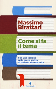 Come si fa il tema. Con una sezione sulla prova scritta di italiano alla maturità - Librerie.coop Come si fa il tema. Con una sezione sulla prova scritta di italiano alla maturità - Librerie.coop