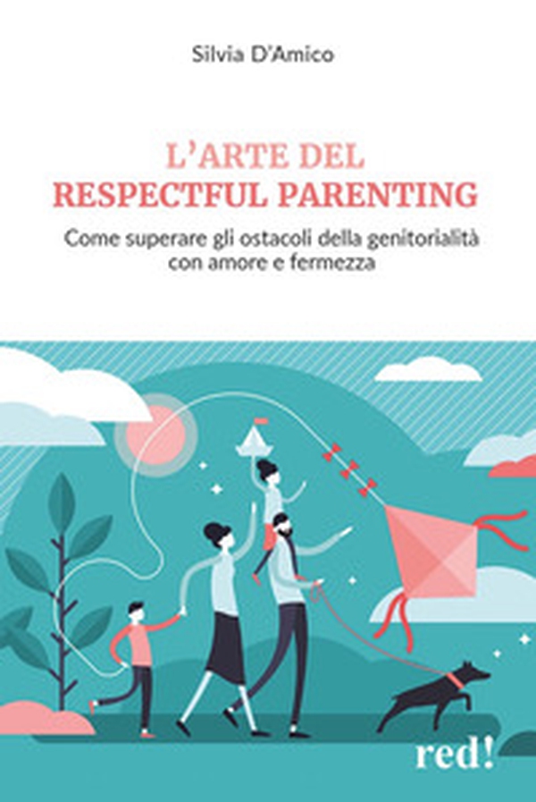 L'arte del respectful parenting. Come superare gli ostacoli della genitorialità con amore e fermezza - Librerie.coop L'arte del respectful parenting. Come superare gli ostacoli della genitorialità con amore e fermezza - Librerie.coop