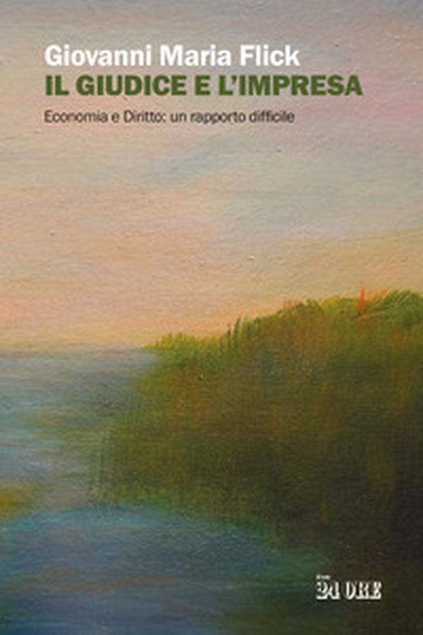 Il giudice e l'impresa. Economia e diritto: un rapporto difficile - Librerie.coop Il giudice e l'impresa. Economia e diritto: un rapporto difficile - Librerie.coop