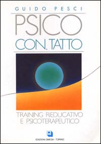 Psico con-tatto. Training rieducativo e psicoterapeutico - Librerie.coop Psico con-tatto. Training rieducativo e psicoterapeutico - Librerie.coop