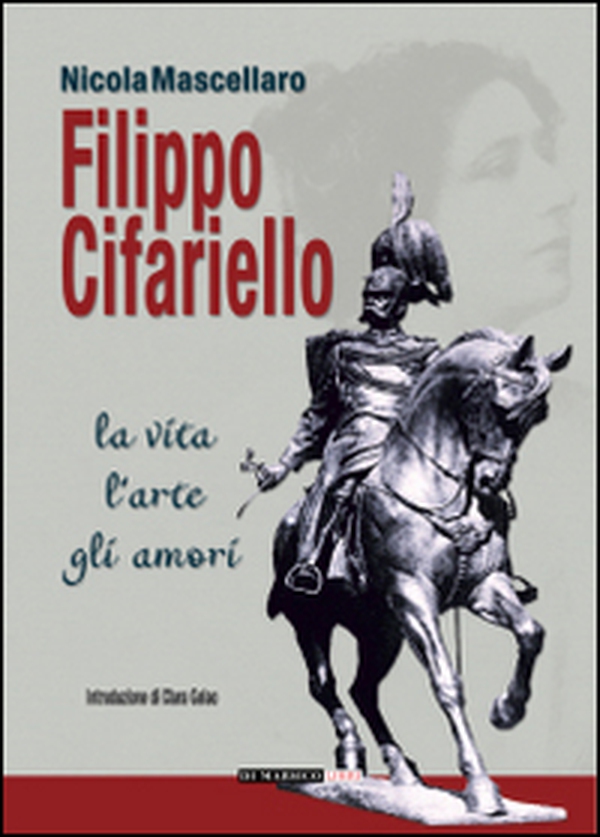 Filippo Cifariello. La vita, l'arte, gli amori - Librerie.coop