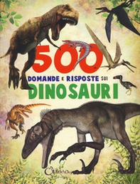 500 domande e risposte sui dinosauri - Librerie.coop 500 domande e risposte sui dinosauri - Librerie.coop