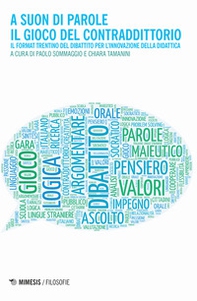 A suon di parole. Il gioco del contraddittorio. Il format trentino del dibattito per l'innovazione della didattica - Librerie.coop A suon di parole. Il gioco del contraddittorio. Il format trentino del dibattito per l'innovazione della didattica - Librerie.coop