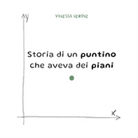 Storia di un puntino che aveva dei piani - Librerie.coop