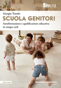 Scuola genitori. Autoformazione e qualificazione educativa in cinque cicli - Librerie.coop